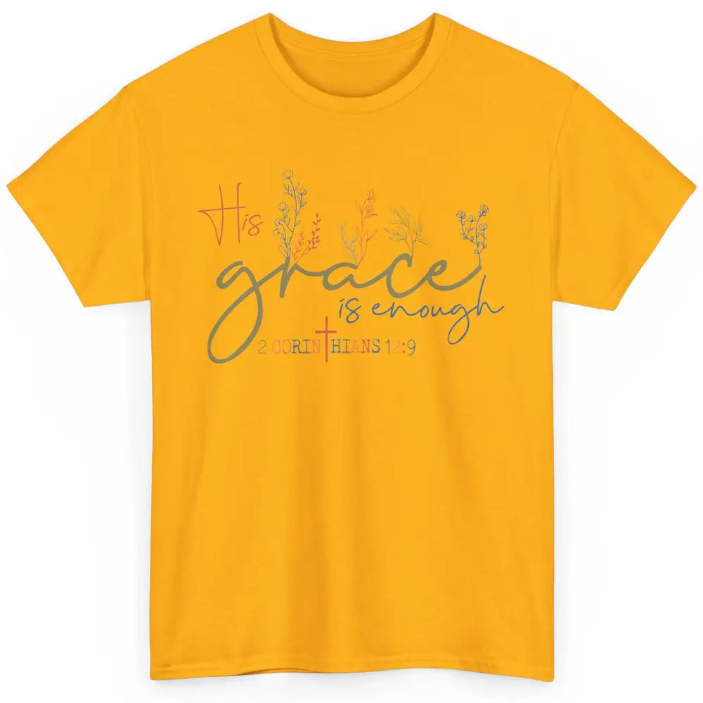 Floral Christian His Grace Is Enough Bible Verse Religious Classic Unisex T-Shirt