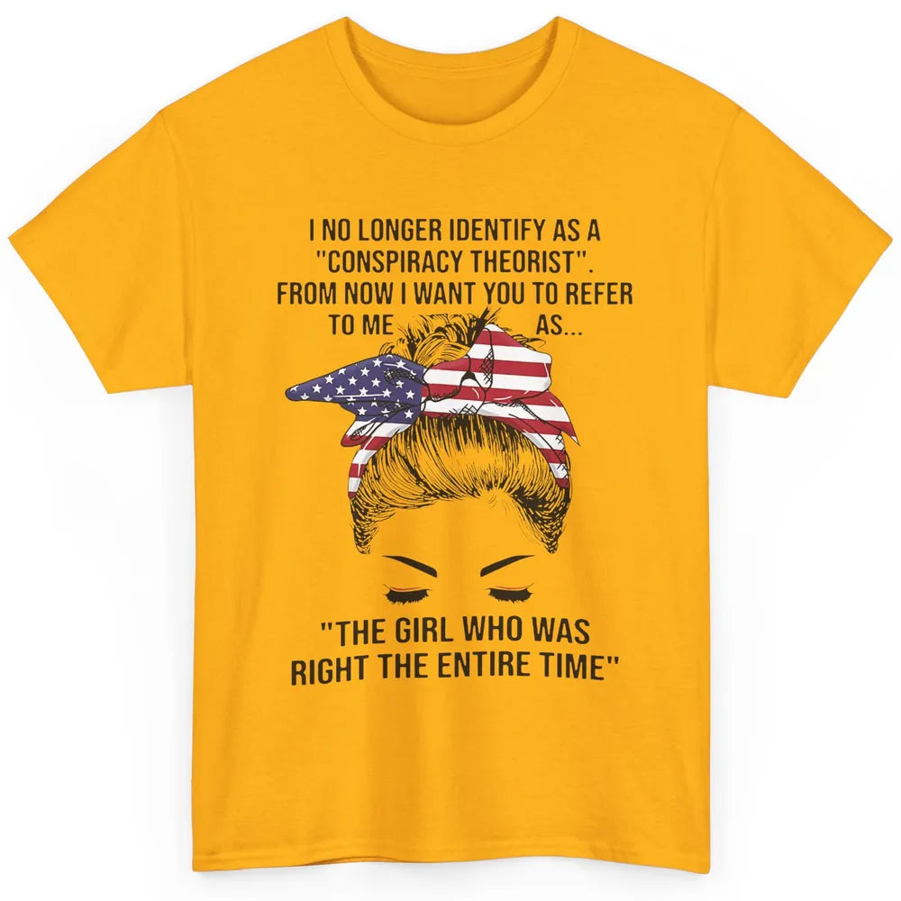 America Girl I No Longer Identify As A Conspiracy Theorist Classic Unisex T-Shirt