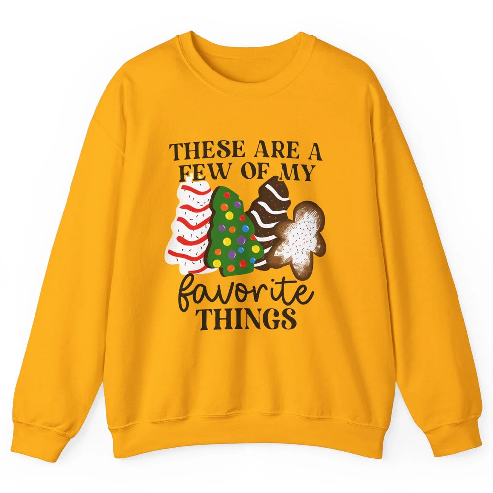 Christmas Tree Cakes These Are A Few Of My Favorite Things Unisex Crewneck Sweatshirt