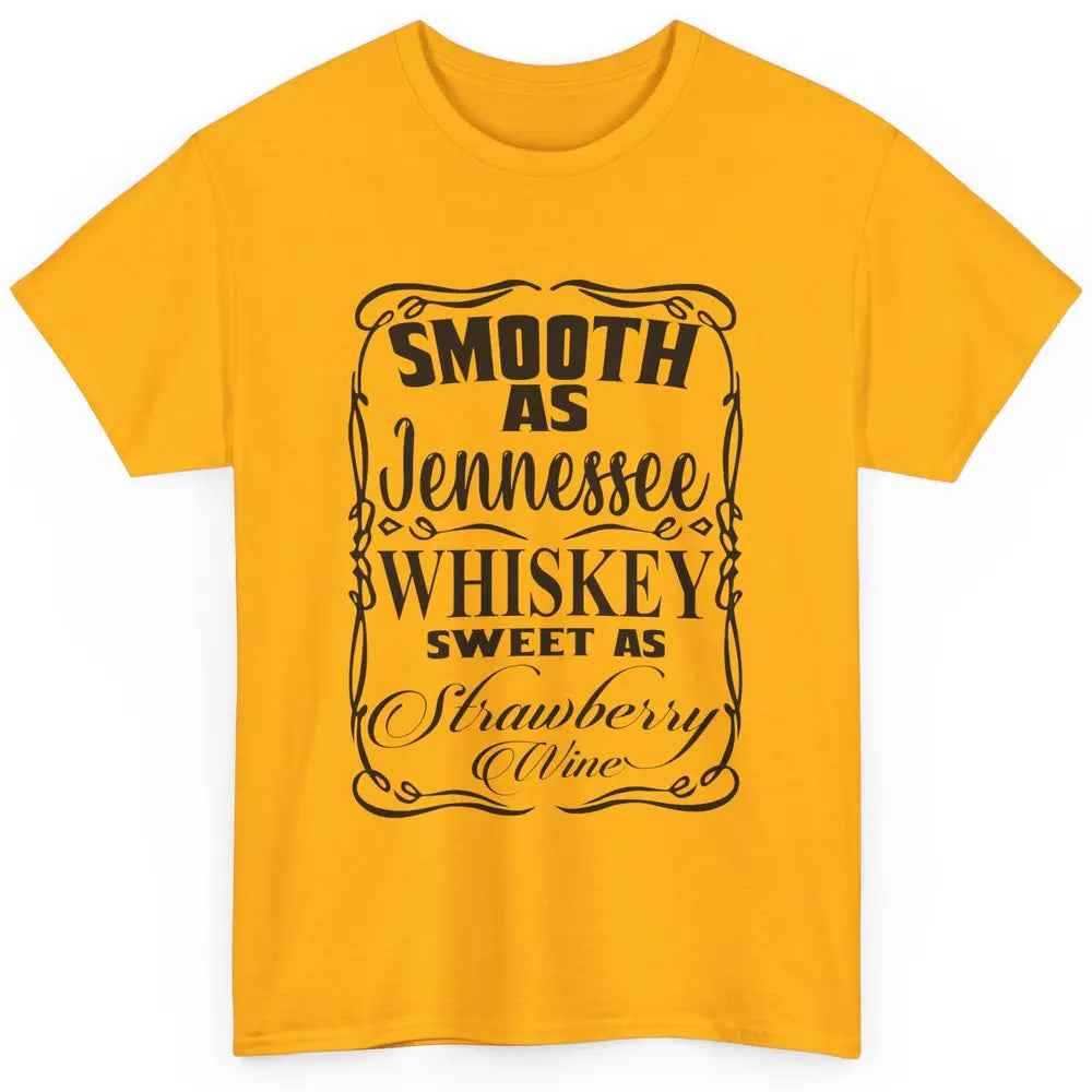 Smooth As Whiskey Sweet As Strawberry Wine Western Country Classic Unisex T-Shirt