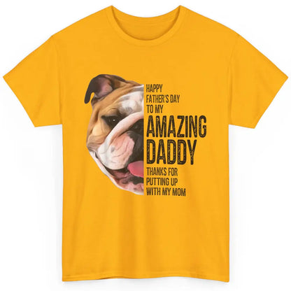 Bulldog Dad Happy Fathers Day To My Amazing Dad Bulldog Classic Unisex T-Shirt