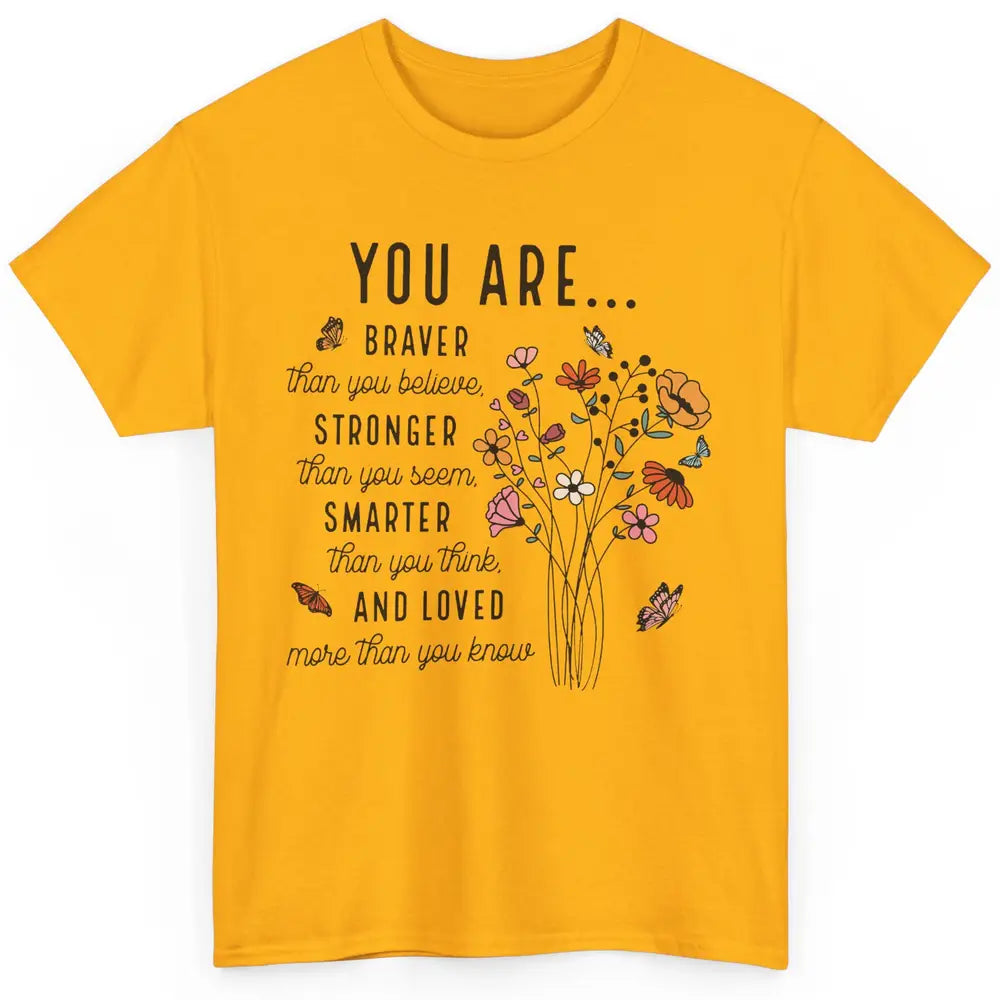 Wildflowers You Are Braver Than You Believe Inspirational Classic Unisex T-Shirt