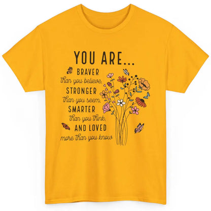 Wildflowers You Are Braver Than You Believe Inspirational Classic Unisex T-Shirt