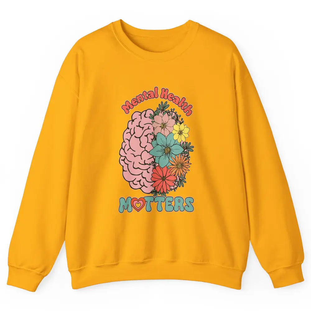 Wildflower Brain End The Stigma Floral Mental Health Matters Unisex Crewneck Sweatshirt