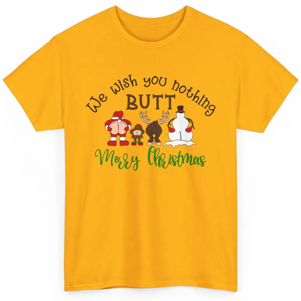 Funny We Wish You Nothing Butt Merry Christmas Santa Deer Classic Unisex T-Shirt