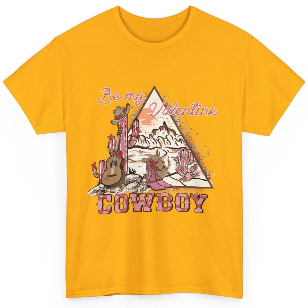 Be My Valentine Cowboy Baby Vintage Cowgirl Boots Rodeo Cactus Howdy Guitar Classic Unisex T-Shirt