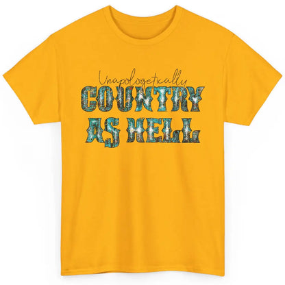 Vintage Unapologetically Country As Hell Western Country Classic Unisex T-Shirt