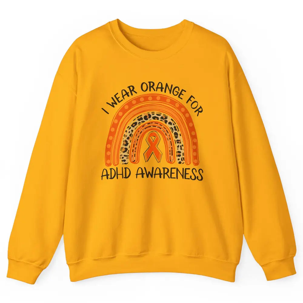 ADHD Awareness Month I Wear Orange For ADHD Rainbow Ribbon Unisex Crewneck Sweatshirt