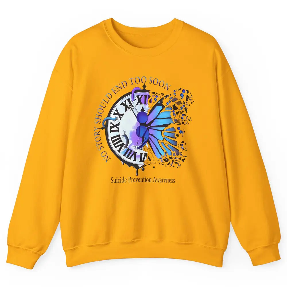 Suicide Prevention Butterfly No Story Should End Too Soon Unisex Crewneck Sweatshirt