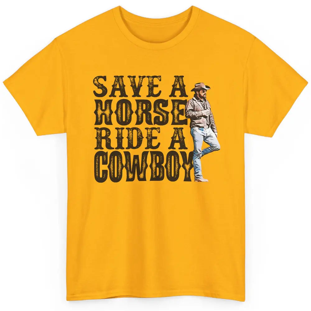 Retro Save A Horse Ride A Cowboy Western Country Cowboy Gift Classic Unisex T-Shirt