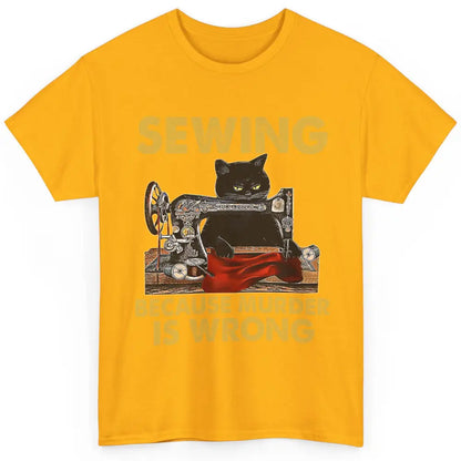 Funny Black Cat Sewing Because Murder Is Wrong Quilting Classic Unisex T-Shirt