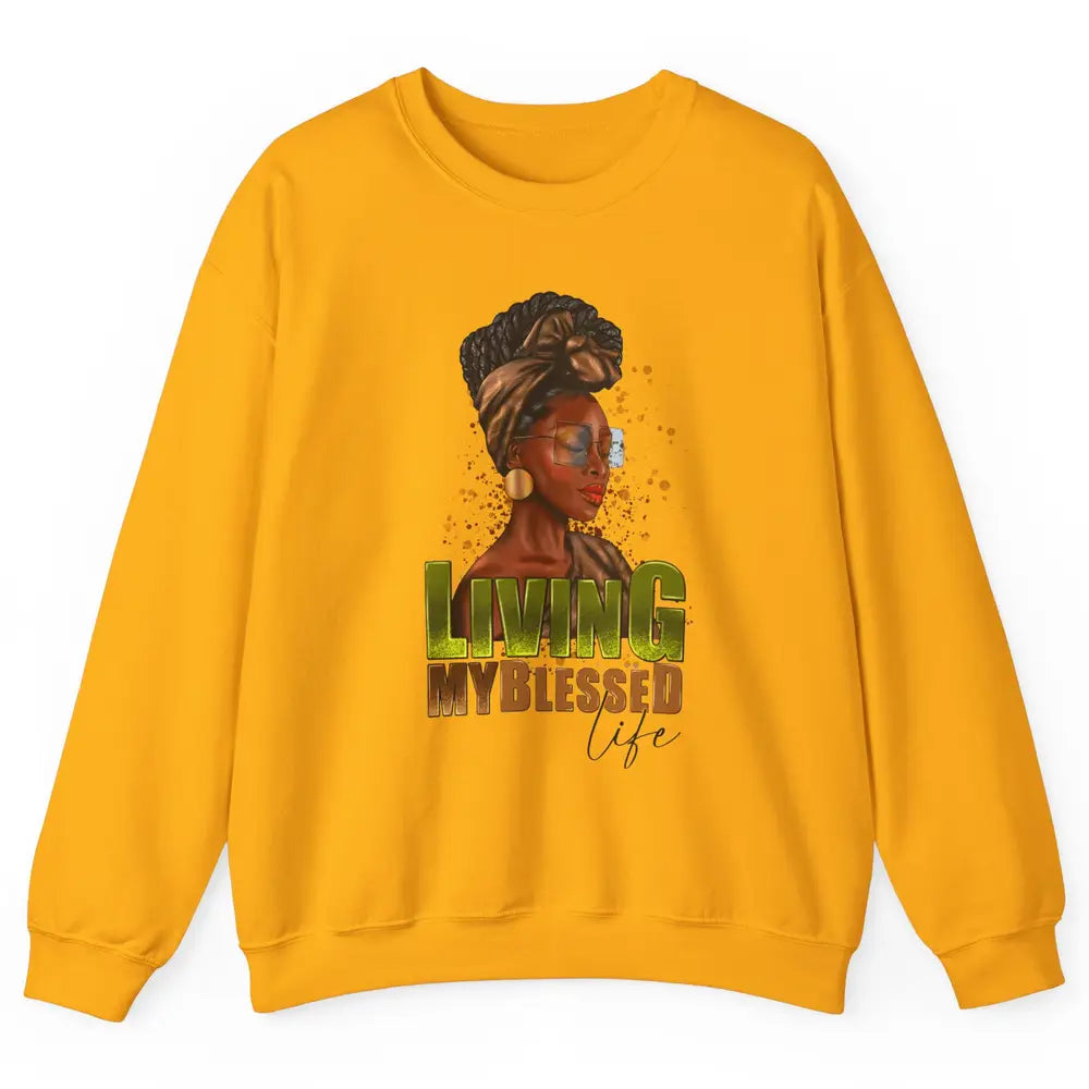 Afro Black Queen Living My Blessed Life Christian Queen Unisex Crewneck Sweatshirt