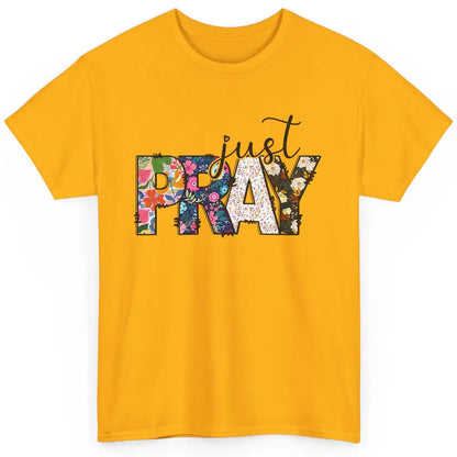 Floral Christian Just Pray Bible Religious Motivational Classic Unisex T-Shirt