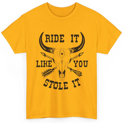 Boho Bull Skull Riding Horse Ride It Like You Stole Western Classic Unisex T-Shirt