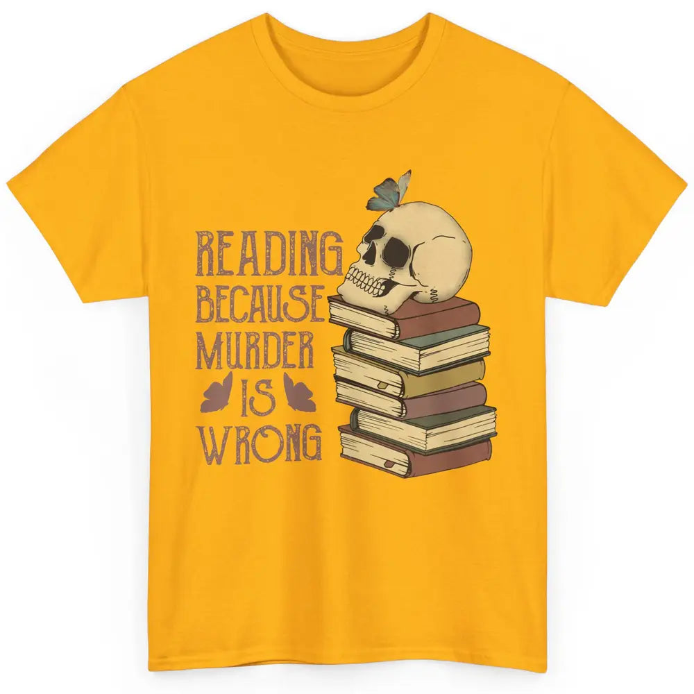 Retro Skull Books Reading Because Murder Is Wrong Booknerd Classic Unisex T-Shirt