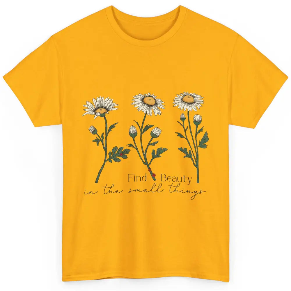 Find Beauty In Small Things Floral Minimalist Mental Health Classic Unisex T-Shirt