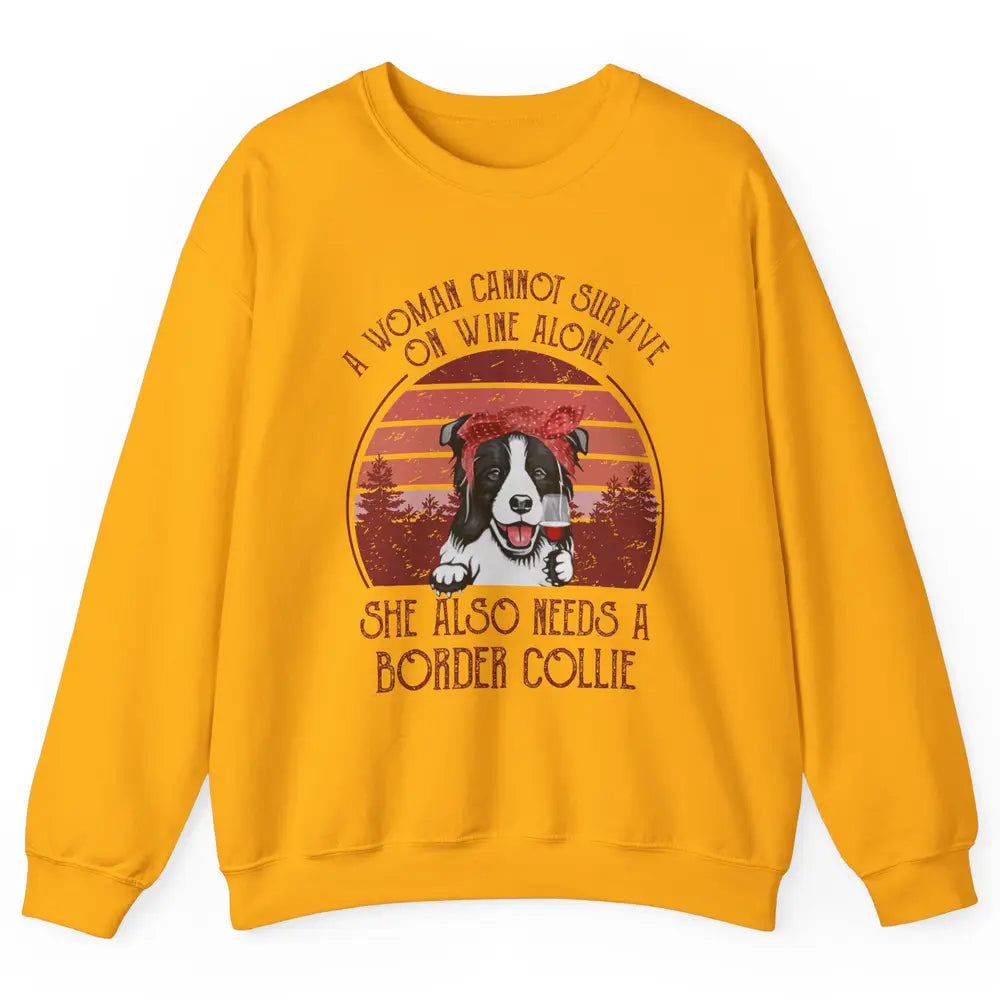 Vintage Border Collie Mom Woman Can't Survive On Wine Alone Unisex Crewneck Sweatshirt