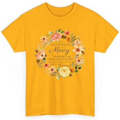 Floral Christian Goodness Mercy Shall Follow Me Bible Verse Classic Unisex T-Shirt