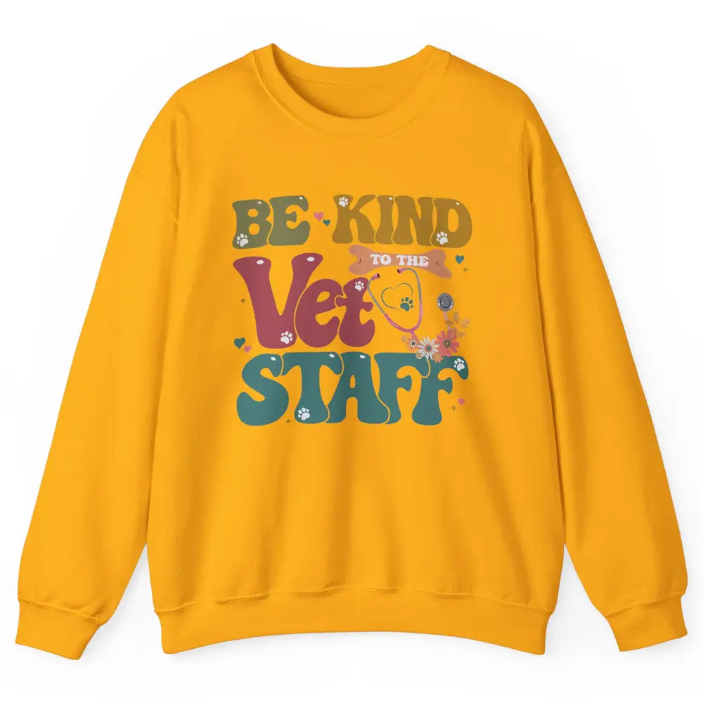 Be Kind To The Vet Staff Groovy Veterinarian Pet Lovers Unisex Crewneck Sweatshirt