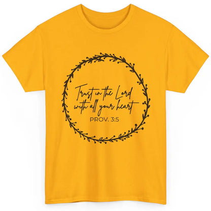 Floral Trust In The Lord With All Heart Christian Religious Classic Unisex T-Shirt