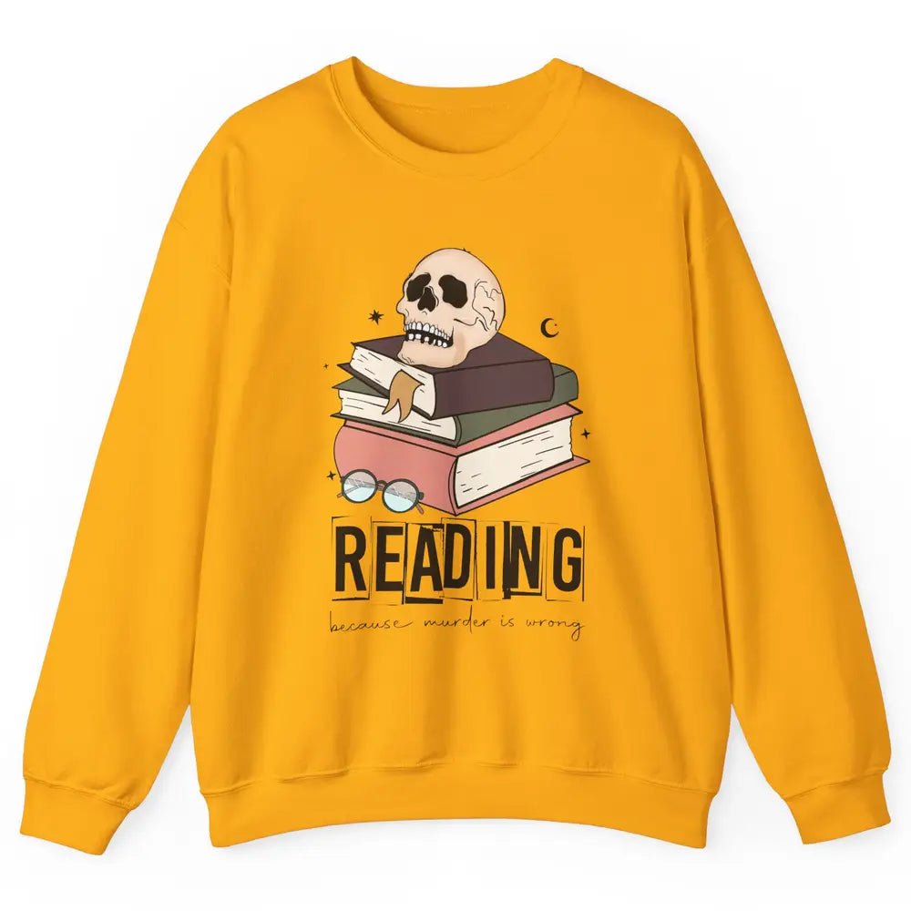 Retro Skull Books Reading Because Murder Is Wrong Booknerd Unisex Crewneck Sweatshirt