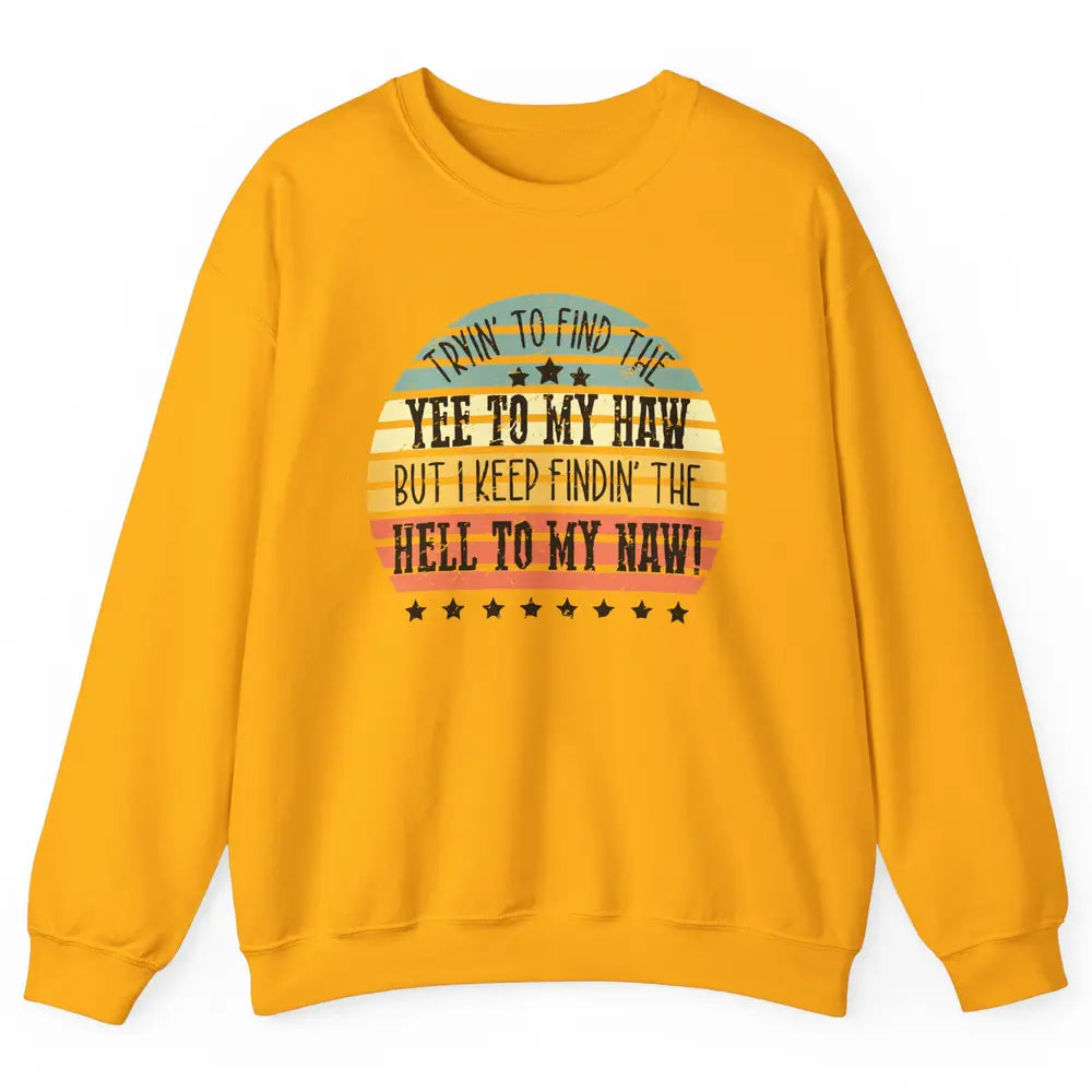 Vintage Cowboy Find The Yee To My Haw Western Country Unisex Crewneck Sweatshirt