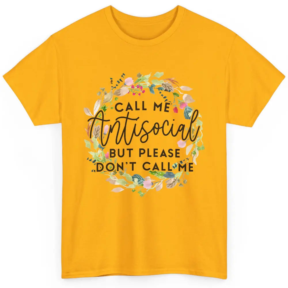 Funny Call Me Antisocial But Please Don't Call Me Sarcastic Classic Unisex T-Shirt