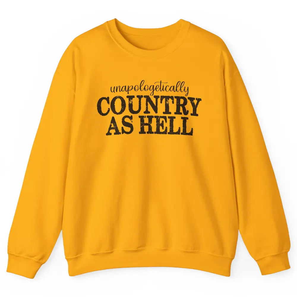 Vintage Unapologetically Country As Hell Western Country Unisex Crewneck Sweatshirt