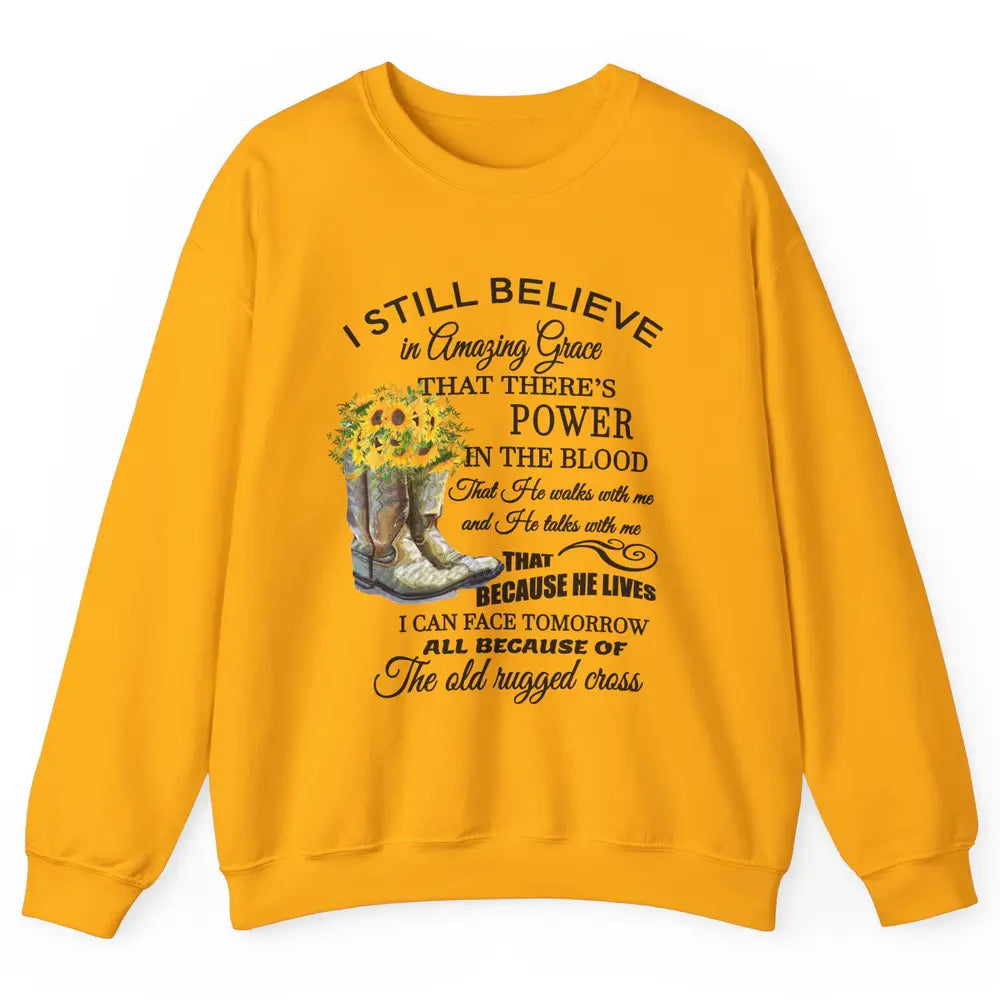 Sunflower Boots I Still Believe In Amazing Grace Christian Unisex Crewneck Sweatshirt