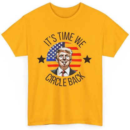 US Flag Trump Return 2024 Time To Circle Back Republican Classic Unisex T-Shirt