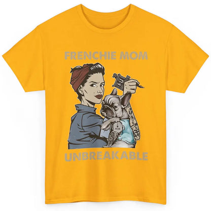 Frenchie Mom Unbreakable French Bulldog Mama Mother Day Gift Classic Unisex T-Shirt