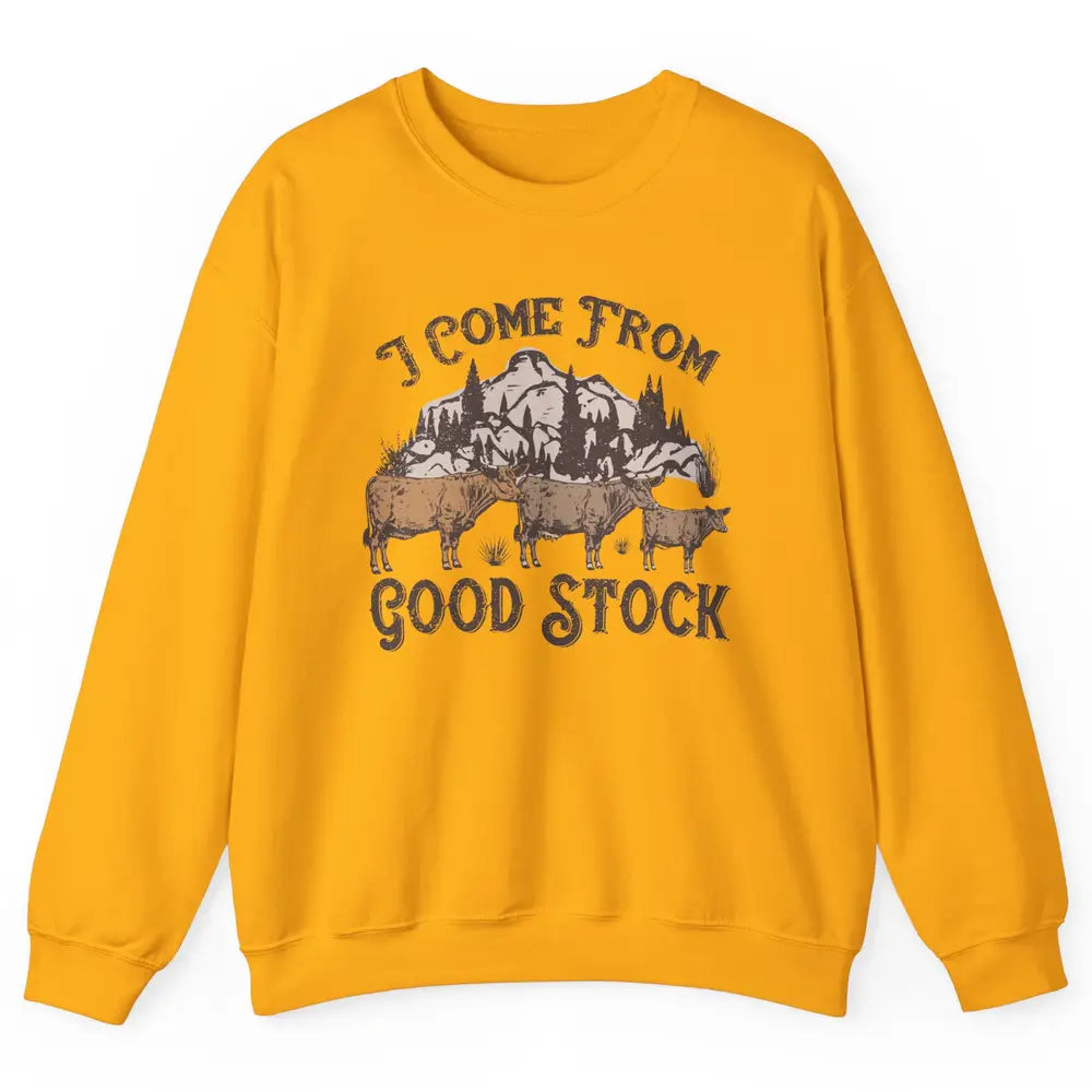 Vintage Cow Gang I Come From Good Stock Farm Animals Cattles Unisex Crewneck Sweatshirt