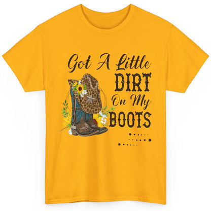 Cowgirl Got A Little Dirt On My Boots Western Country Girl Classic Unisex T-Shirt