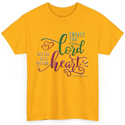 Trust In The Lord With All Thine Heart Christian Religious Classic Unisex T-Shirt