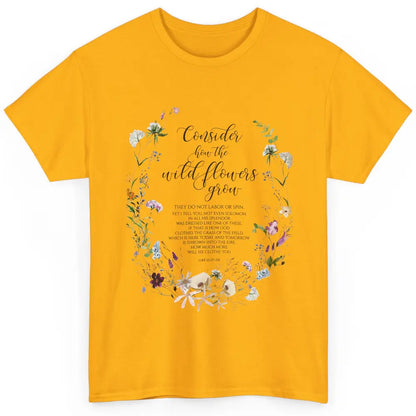 Christian Consider How The Wildflowers Grow Bible Religious Classic Unisex T-Shirt