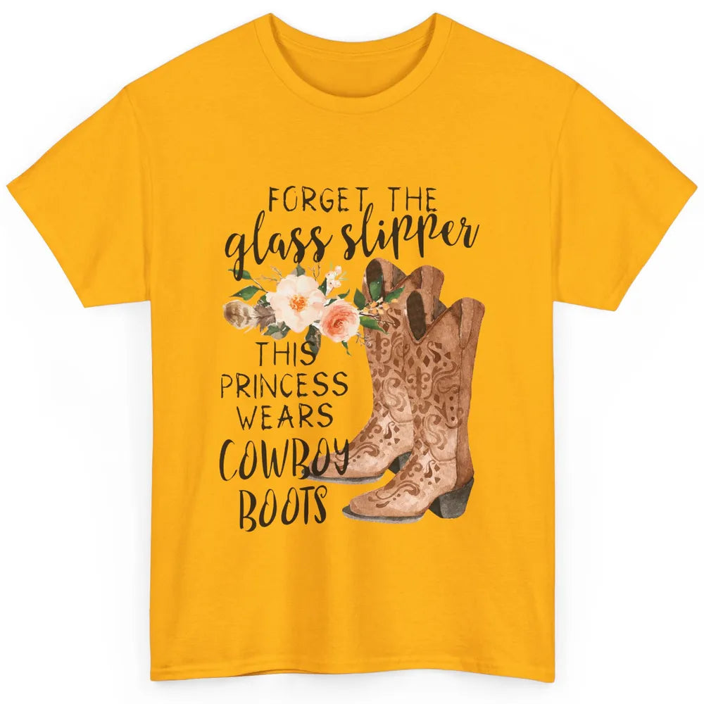 Cowgirls Forget Glass Slippers This Queen Wears Cowboy Boots Classic Unisex T-Shirt