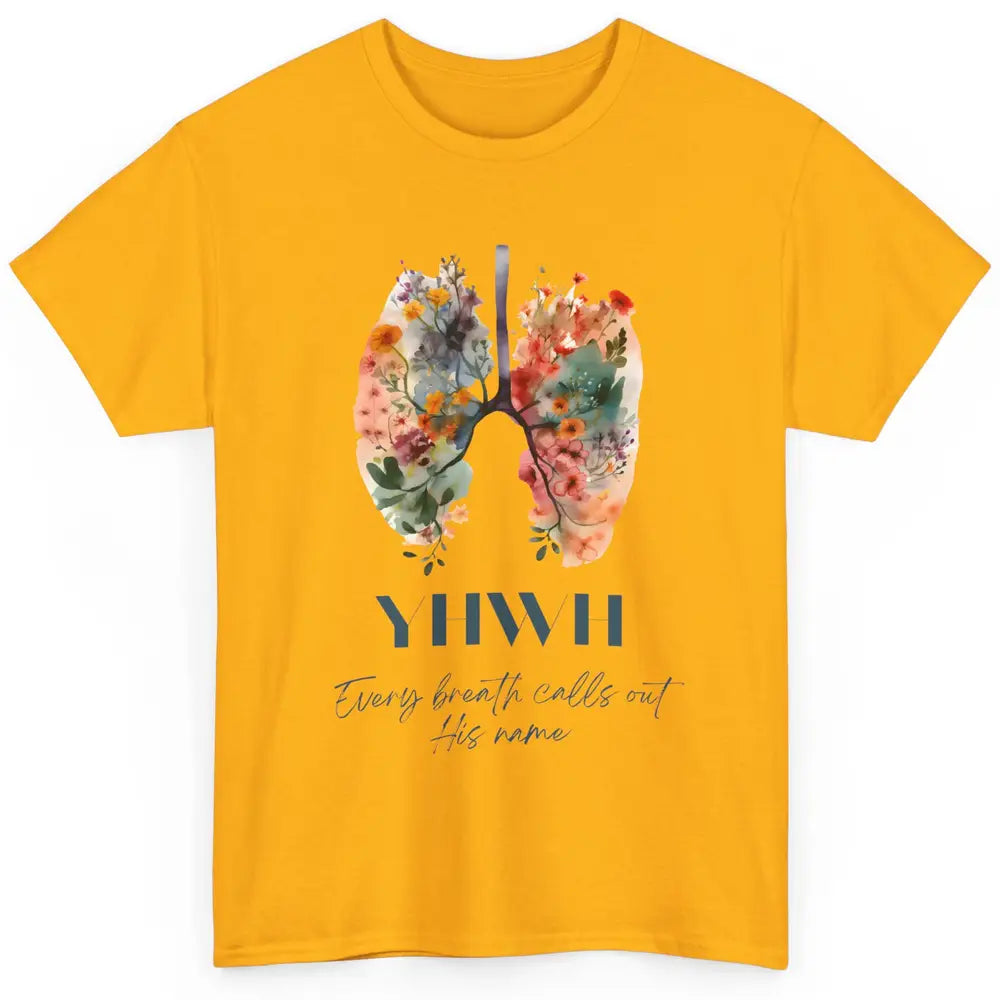 Christian Floral Lungs YHWH His Name Is Sound Of Our Breath Classic Unisex T-Shirt