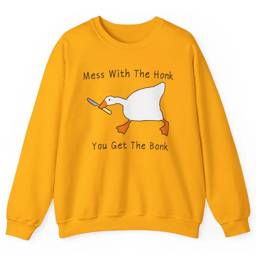 Sarcastic Goose Meme Mess With the Honk You Get the Bonk Unisex Crewneck Sweatshirt