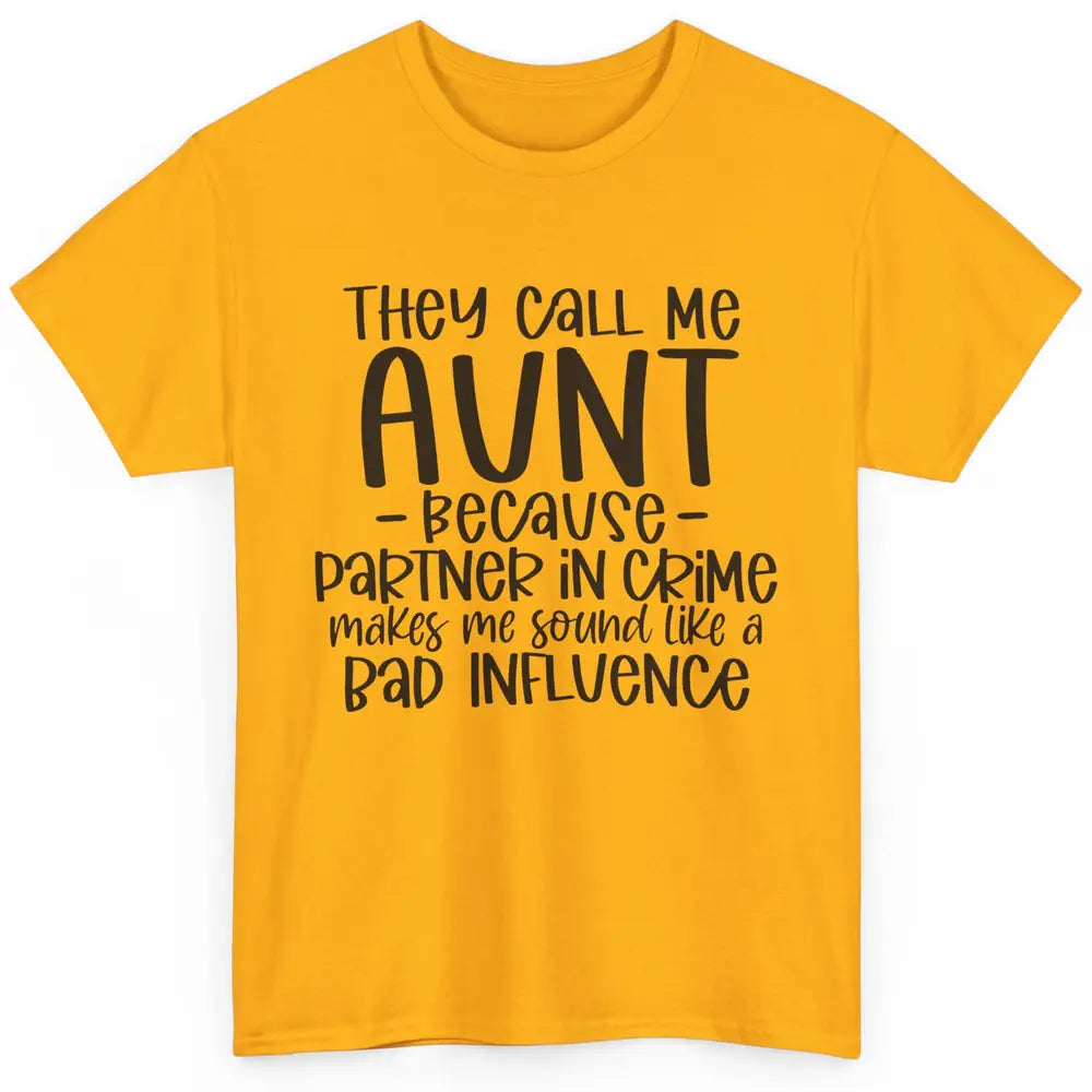 Funny Auntie They Call Me Auntie Because Partner In Crime Classic Unisex T-Shirt