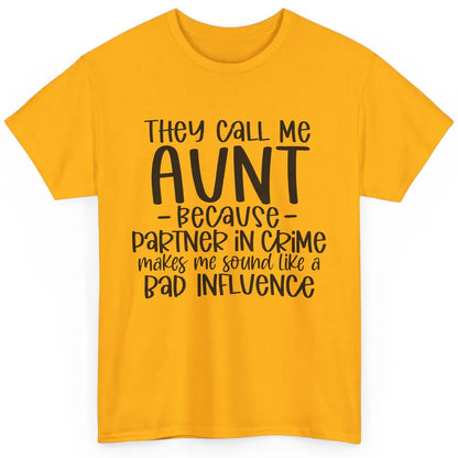 Funny Auntie They Call Me Auntie Because Partner In Crime Classic Unisex T-Shirt