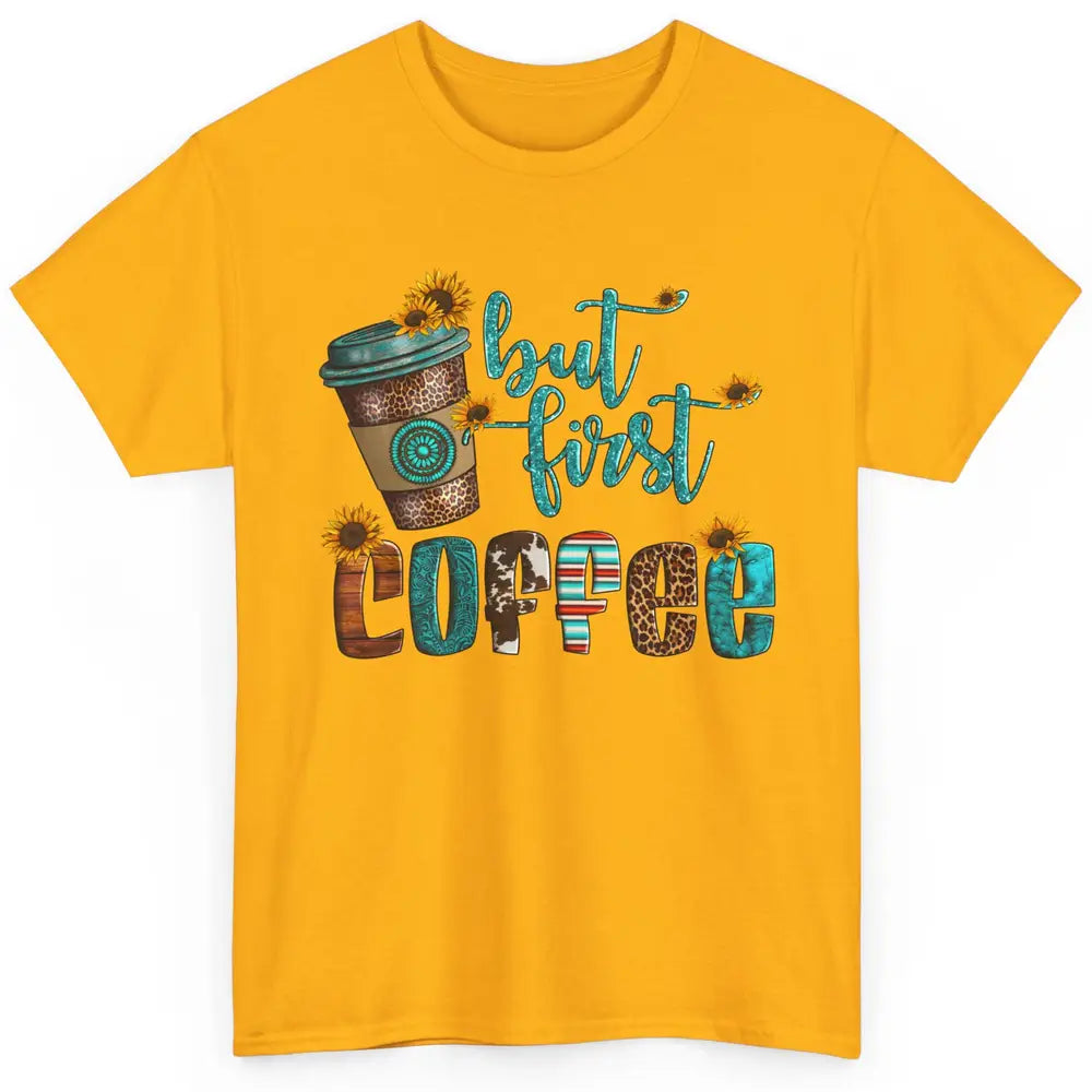 But First Coffee Leopard Coffee Sunflowers Cowhide Coffee Classic Unisex T-Shirt