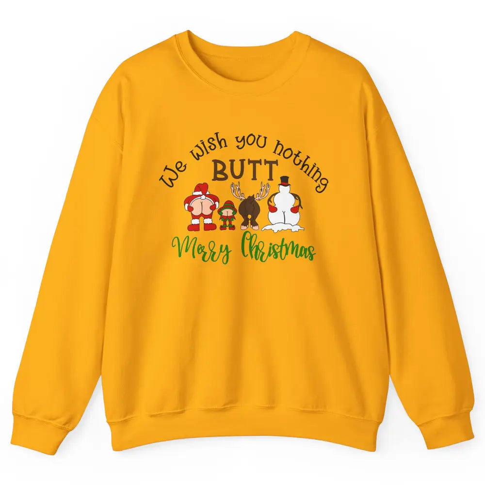 Funny We Wish You Nothing Butt Merry Christmas Santa Deer Unisex Crewneck Sweatshirt