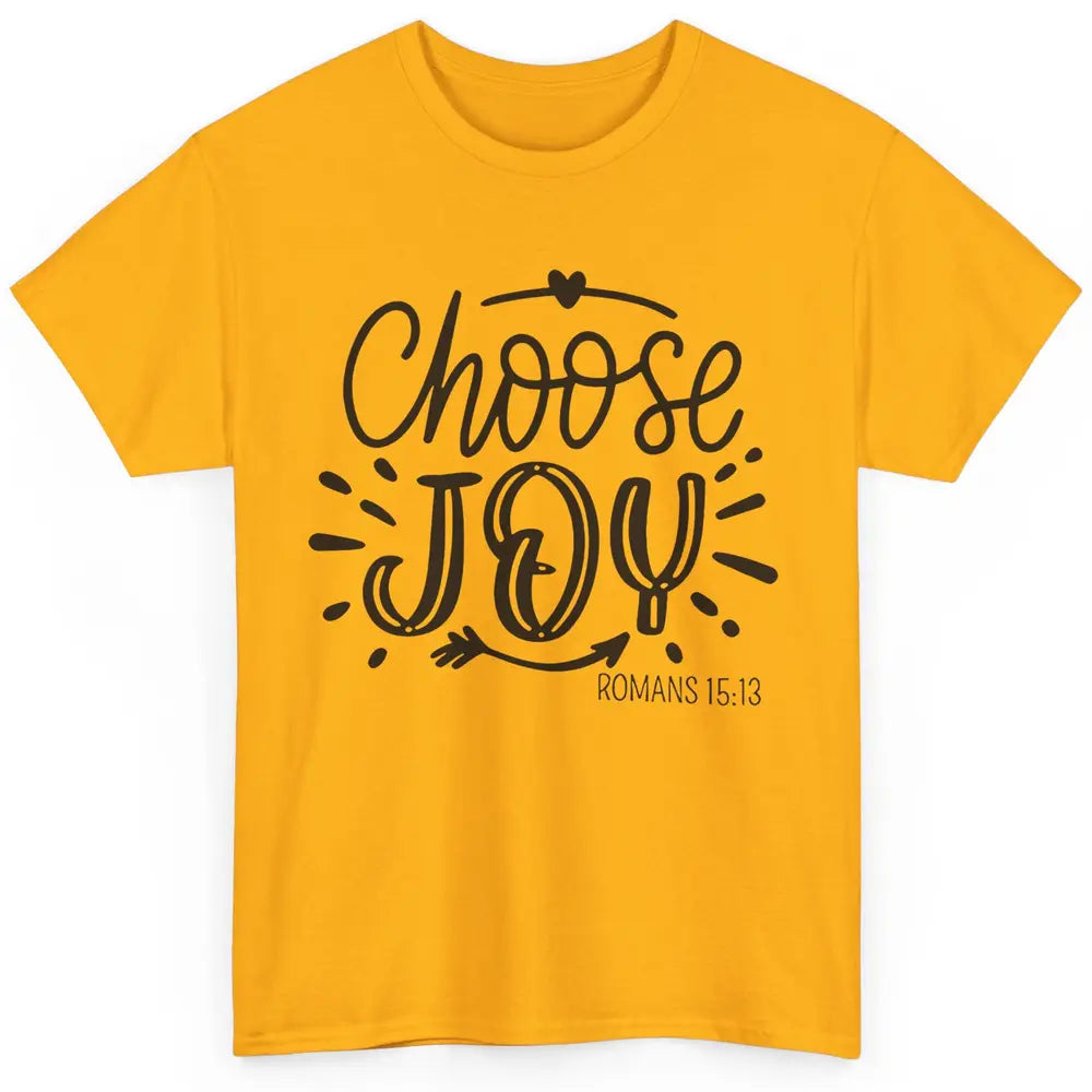 Christian Faith Choose Joy Romans Bible Verse Religious Classic Unisex T-Shirt