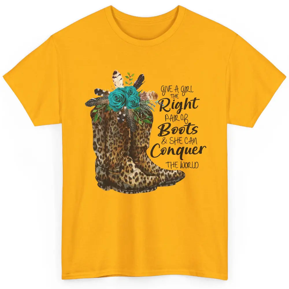 Western Cowgirl Give A Girl Right Pair Of Boots Cowboy Boots Classic Unisex T-Shirt