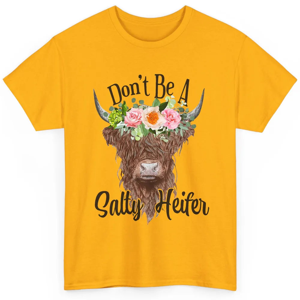 Floral Highland Cow Don't Be A Salty Heifer Western Country Classic Unisex T-Shirt