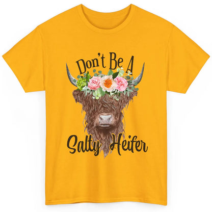 Floral Highland Cow Don't Be A Salty Heifer Western Country Classic Unisex T-Shirt