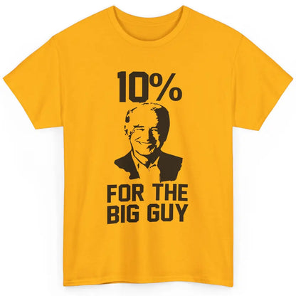 Funny Biden 10 Percent For Big Guy Anti Liberals Democrats Classic Unisex T-Shirt