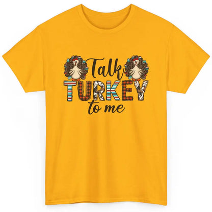 Leopard Turkey Talk Turkey To Me Western Thanksgiving Gift Classic Unisex T-Shirt