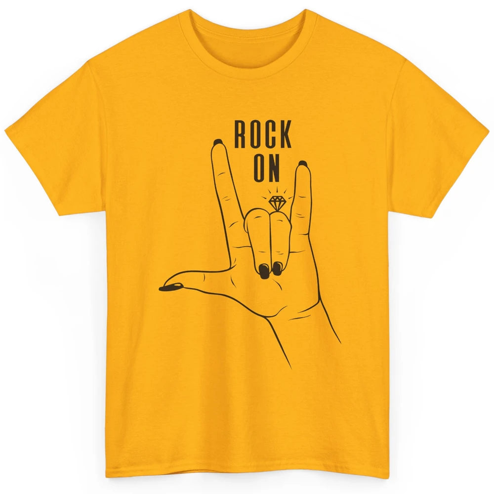 Engaged Rock On Ring Finger Engagement Fiance Future Bride Classic Unisex T-Shirt