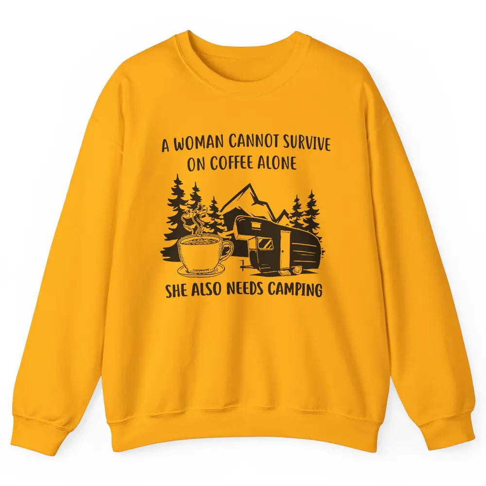 A Woman Cannot Survive On Coffee Alone She Also Need Camping Unisex Crewneck Sweatshirt